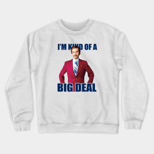 Anchorman I'm Kind Of A Big Deal with Ron Crewneck Sweatshirt